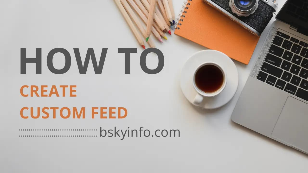 How to Create Custom BlueSky Feeds with SkyFeed